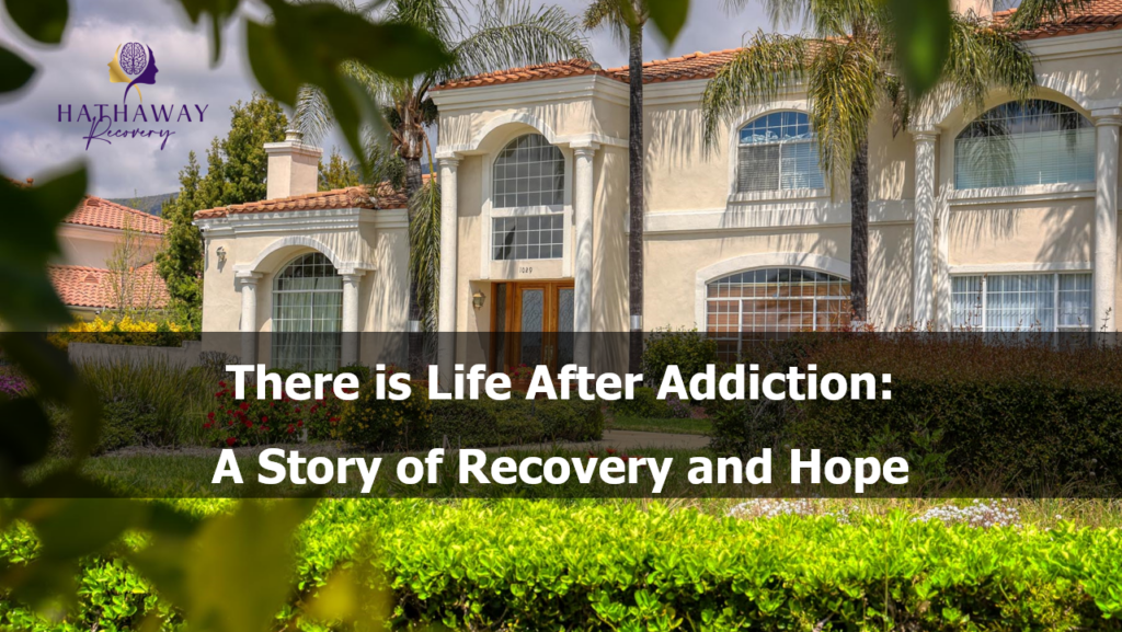 There is Life After Addiction: A Story of Recovery and Hope 