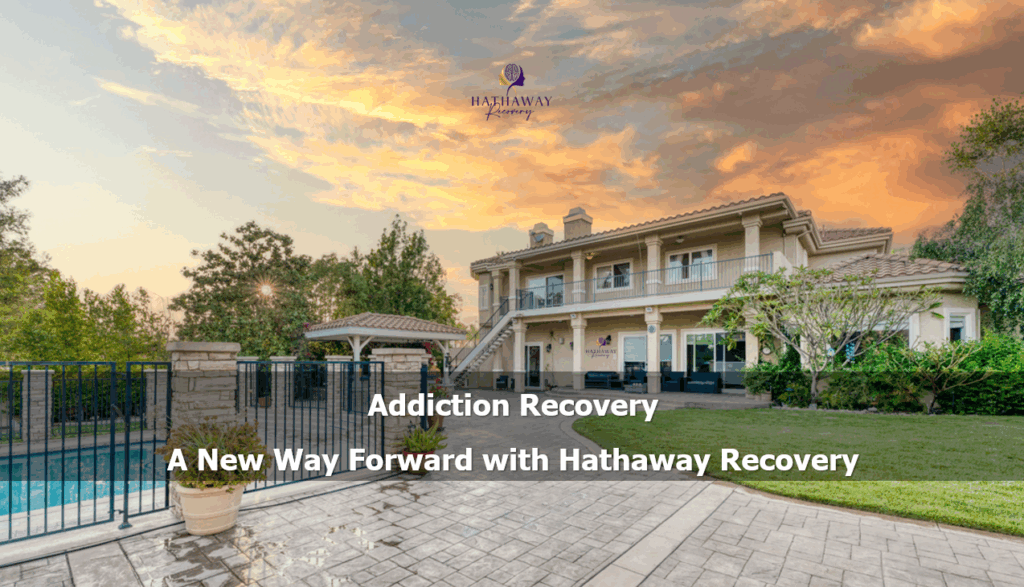 Addiction Recovery: A New Way Forward with Hathaway Recovery